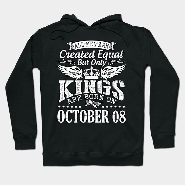 Happy Birthday To Me Papa Daddy Son All Men Are Created Equal But Only Kings Are Born On October 08 Hoodie by DainaMotteut